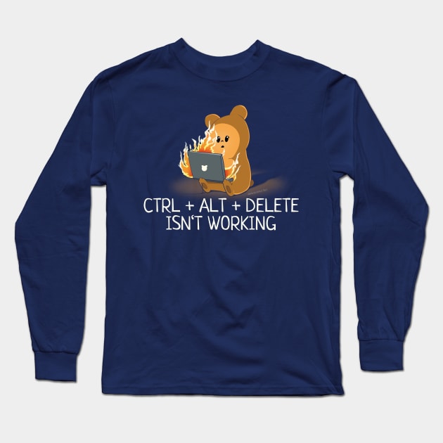 Control Alt Delete Isn't Working Long Sleeve T-Shirt by NerdShizzle